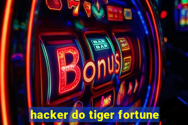 hacker do tiger fortune